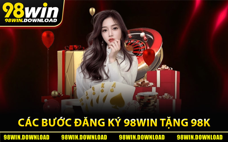Các bước đăng ký 98Win tặng 98k