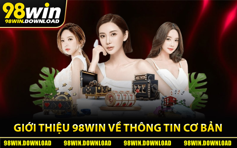 Giới Thiệu 98Win - Thiên Đường Giải Trí Đỉnh Cao 2026 1 Giới thiệu 98Win về các thông tin cơ bản