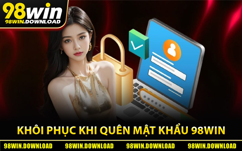 Hướng Dẫn Khôi Phục Khi Quên Mật Khẩu 98Win