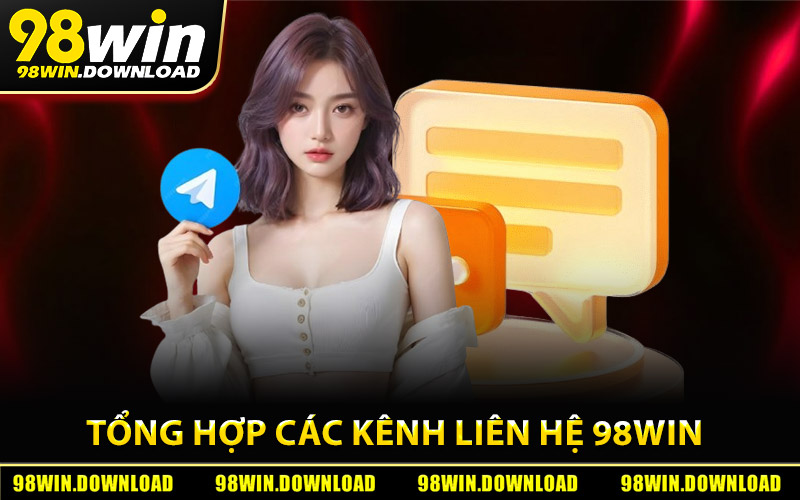 Tổng hợp các kênh liên hệ 98Win