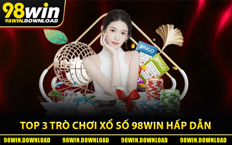 Top 3 trò chơi xổ số 98Win hấp dẫn nhất
