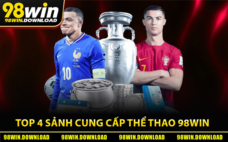 Top 4 sảnh cung cấp game thể thao 98Win